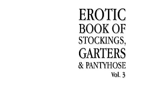 Erotic book of nylons.garters and hose.1